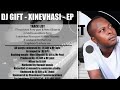 Dj Gift 2024 Xinevhasi EP all songs 💃 👋 🦈 ft Mr Post 🦁 ; Mhani Ree 🍀; N