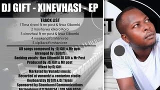 Dj Gift 2024 Xinevhasi EP all songs 💃 👋 🦈 ft Mr Post 🦁 ; Mhani Ree 🍀; N'wa Xibombi 👗