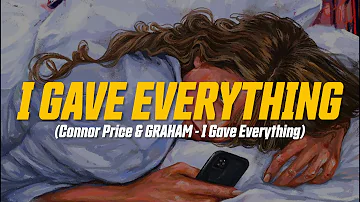 Connor Price & GRAHAM - I Gave Everything (Lyric Video)