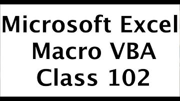 Microsoft Excel Macro VBA Class 102