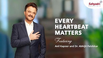Every Heartbeat Matters | Featuring Anil Kapoor and Dr. Abhijeet Palshikar I Sahyadri Hospitals