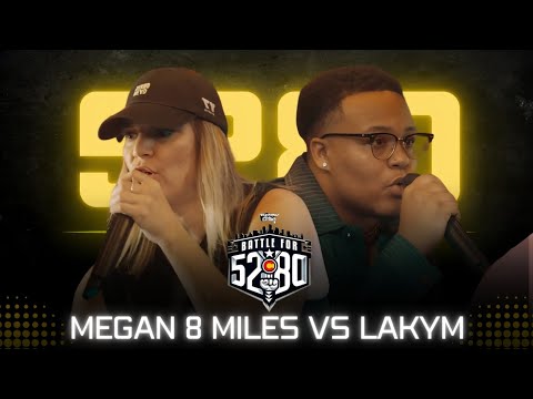 Megan 8 Miles vs Lakym