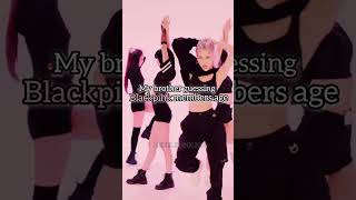 My Brother Guessing Blackpink Members Age