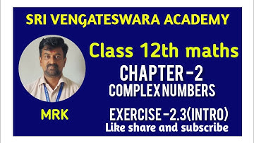 TN 12TH MATHS -CHAPTER-2.COMPLEX NUMBERS. EXERCISE -2.3.introduction#12maths #mrk #marikannan