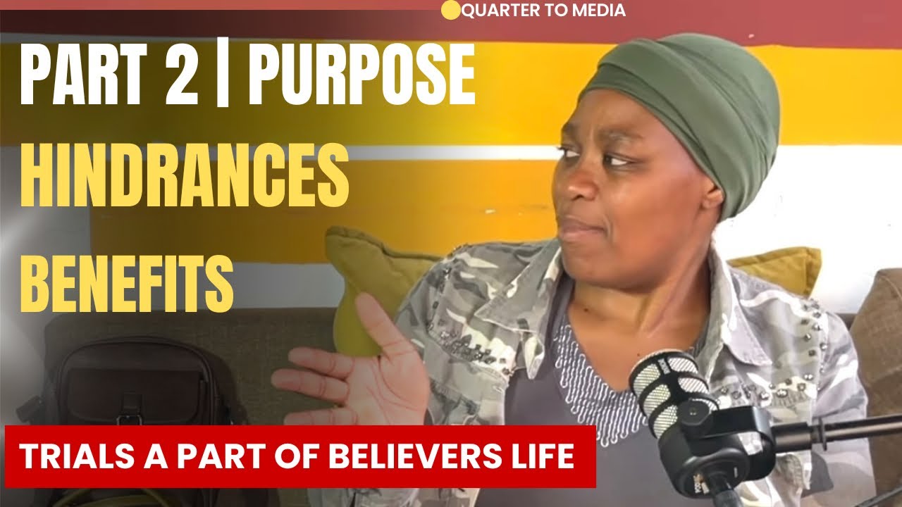 Part 2 | Purpose | Hindrances | Trials | Pain | Sister Nompumelelo Mazibuko