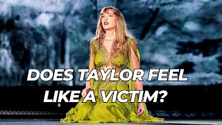 Taylor Talk: Does Taylor Feel Like a Victim?