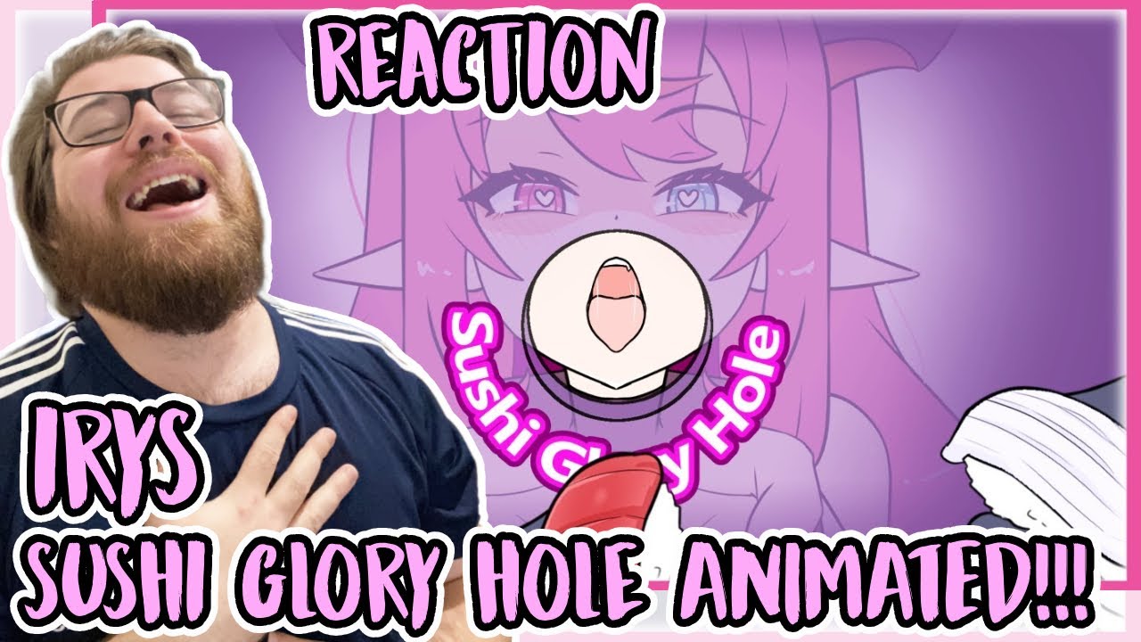 BRILLIANT IRyS Sushi Glory Hole Animated Laverick Reacts YouTube brilliant-irys-sushi-glory-hole-animated-laverick-reacts-youtube