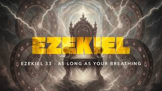 As Long as Your Breathing - Ezekiel 33