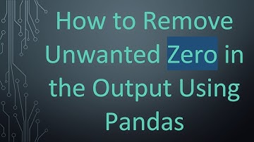 How to Remove Unwanted Zero in the Output Using Pandas