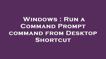 Windows : Run a Command Prompt command from Desktop Shortcut
