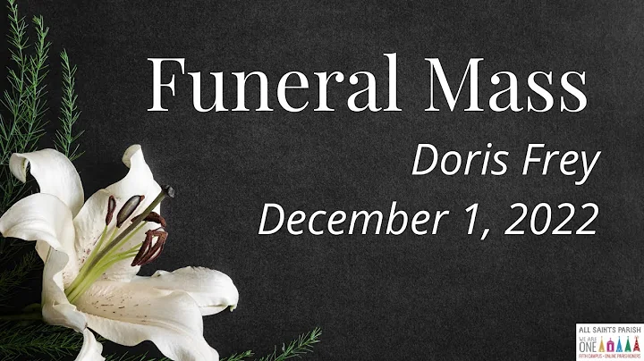 Funeral Mass for Doris Frey 12.1.22 - All Saints P...