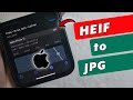 How to Convert HEIF Photos to JPG on your iPhone - Full Guide