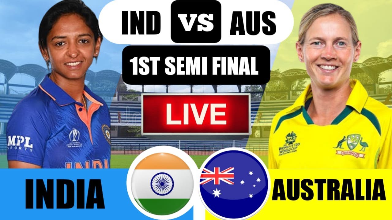 Live ; India Women vs Australia Women Live Score IND w vs Aus w semi