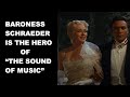 Baroness Schraeder is the Hero of "The Sound of Music"