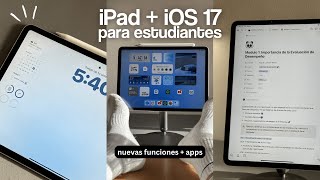 nuevo iOS 17 + tour por mi iPad Pro siendo estudiante  | mejores apps y trucos