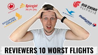 A FLIGHT REVIEWERS 10 WORST FLIGHTS!