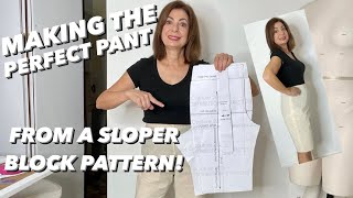 MAKING THE PERFECT PANT FROM A SLOPER BLOCK PATTERN!