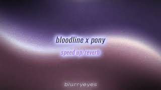 bloodline x pony - speed up + reverb