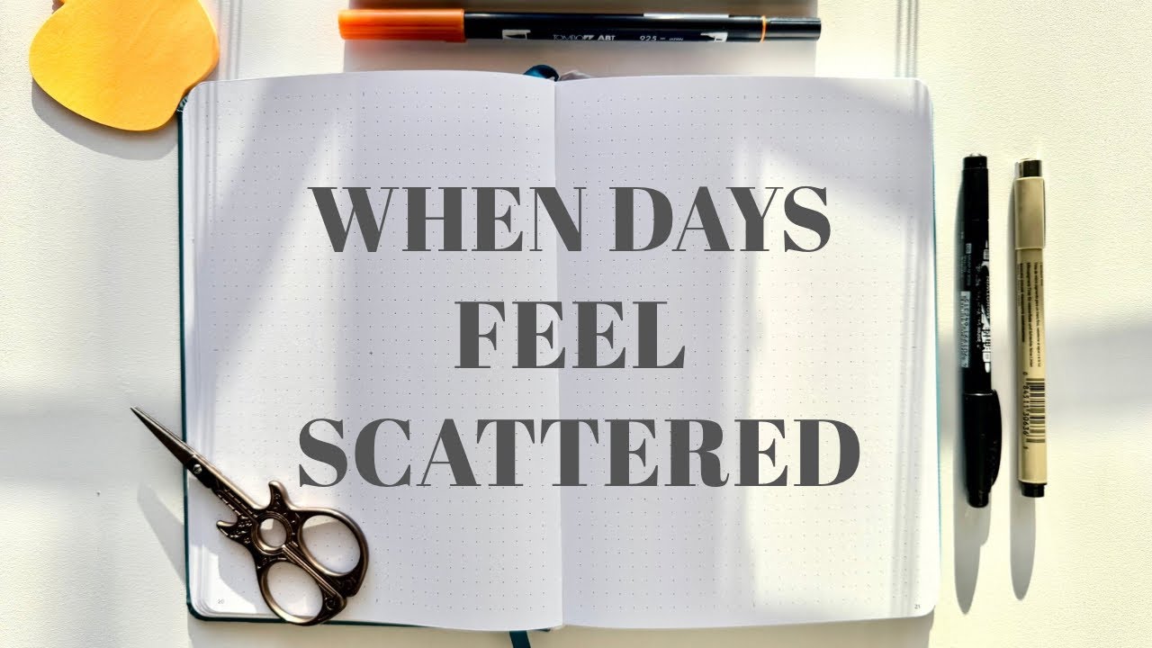 How I Organize Scattered Days (without over planning) 