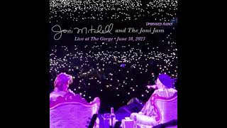 JONI MITCHELL + Joni Jam - Live at The Gorge Amphitheatre, June 10, 2023 - UPGRADED COMPLETE AUDIO