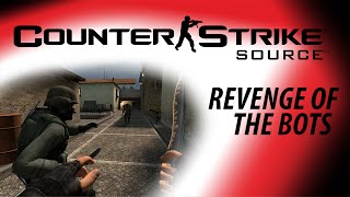 Counter-Strike: Source - Revenge of the Bots