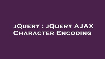jQuery : jQuery AJAX Character Encoding