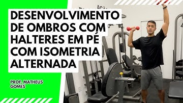 Desenvolvimento de ombros com halteres em pé com isometria alternada - prof. Matheus Gomes