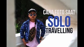 CARA FOTO SAAT TRAVELING SENDIRI (SOLO TRAVELER)