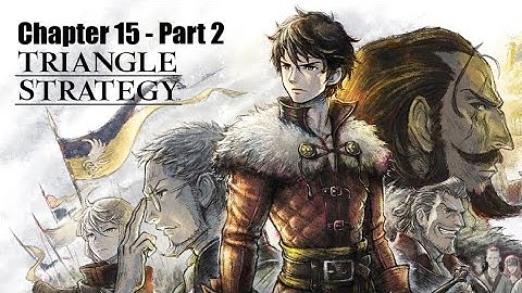 Triangle Strategy - Chapter 15 Part 2 - The Trot of Thieves