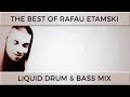  the best of rafau etamski  liquid drum  bass mix