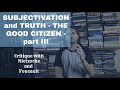 Subjectivation and truth  the good citizen  part iii