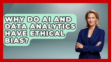 Why Do AI And Data Analytics Have Ethical Bias? - Tech Terms Explained