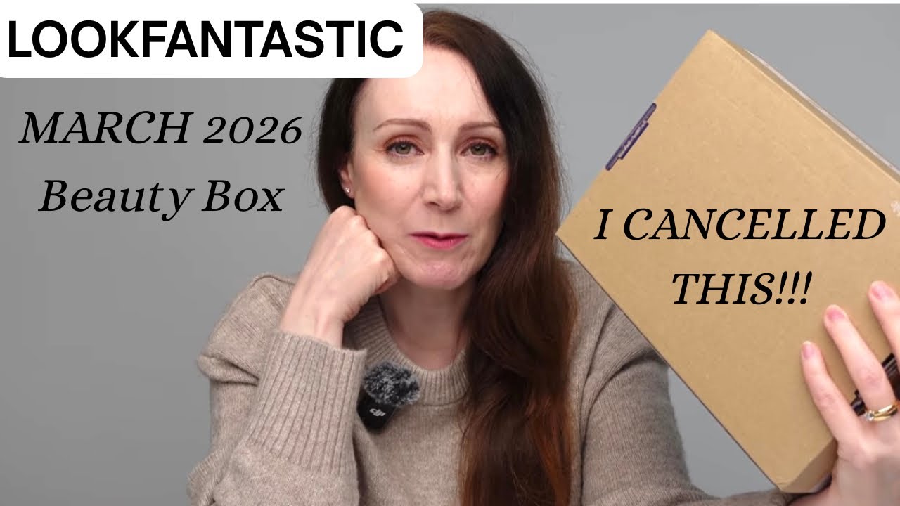 LOOKFANTASTIC Beauty Box MARCH 2026 UNBOXING and REVIEW 