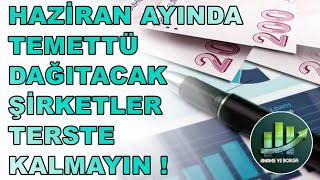 Haziran Ayında Temettü Dağıtacak Şirketler ! Temettü Tarihini Önceden Belirleyin Terste Kalmayın !