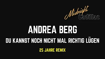 ANDREA BERG Du kannst noch nicht mal richtig lügen (25 Jahre Remix)