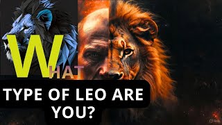WHAT TYPE OF LEO ARE YOU