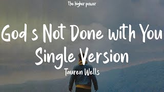 Tauren Wells God S Not Done With You Single Version Mix Best New Christian Songs Playlist