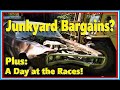 Junkyard Tire Kickin', and a Day at the Races!