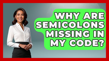 Why Are Semicolons Missing In My Code? - Learn To Troubleshoot