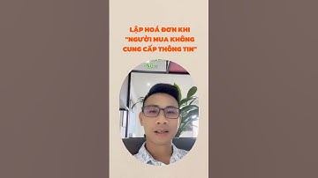 Có được ghi "Người mua không cung cấp thông tin" khi lập hoá đơn cho khách lẻ ko lấy hoá đơn