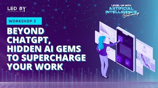 Level Up with AI Bootcamp - Workshop 3: Beyond ChatGPT, Hidden AI Gems to Supercharge Your Work