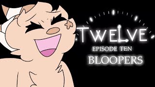 Twelve Episode Ten: Bloopers!