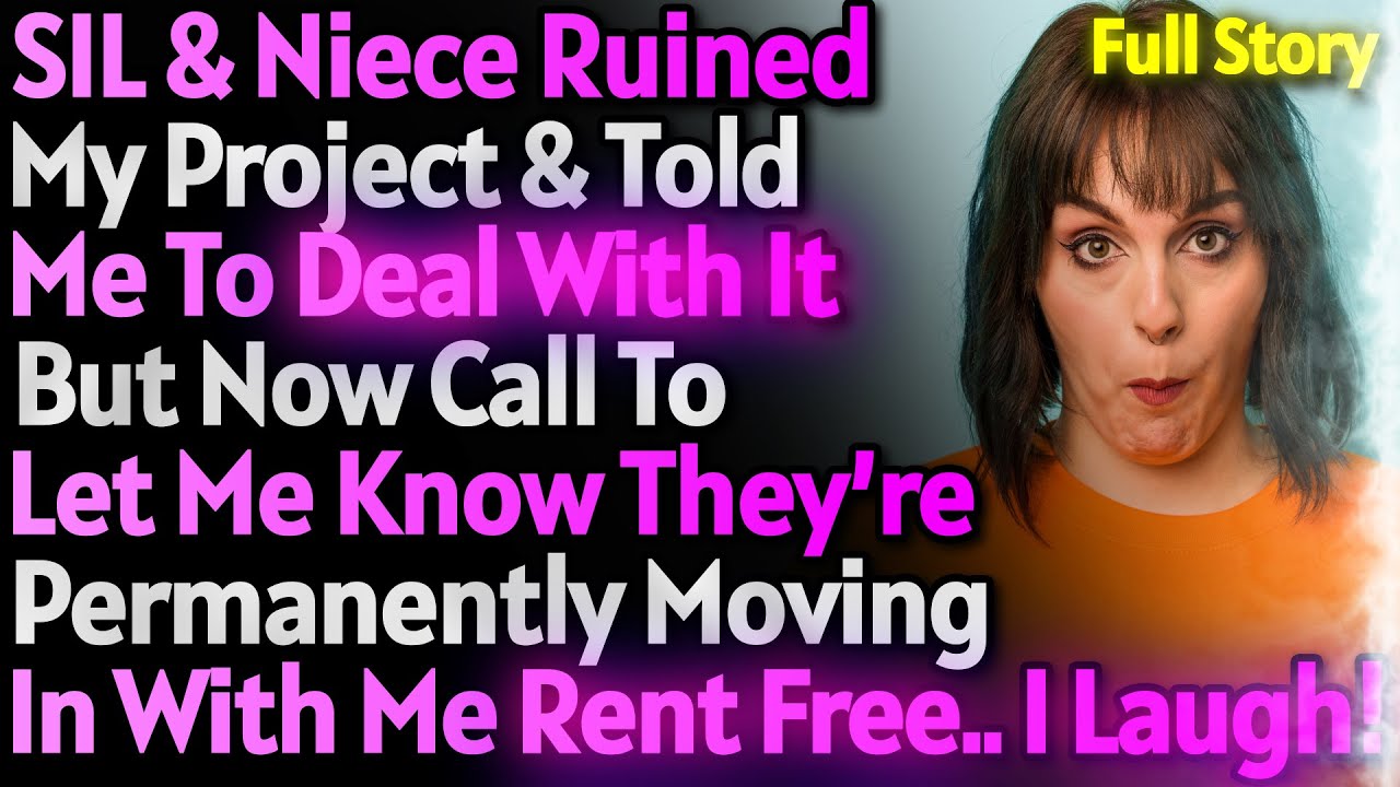 SIL Let Niece Ruin My Project But Now Expects I Take Them In Permanently For Free!