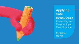 Applying Safe Behaviours: Preventing and Responding to Peer Violence - Explainer Video 3