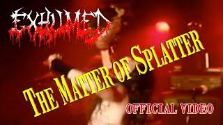 EXHUMED - The Matter of Splatter - OFFICIAL MUSIC VIDEO