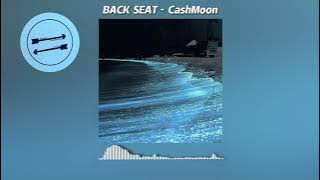 BACK SEAT - CashMoon『热播版』【動態歌詞】