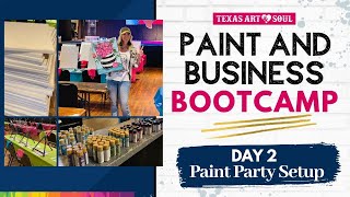 Paint and Business Bootcamp: Day 2 - Painting Party Setup || Texas Art and Soul