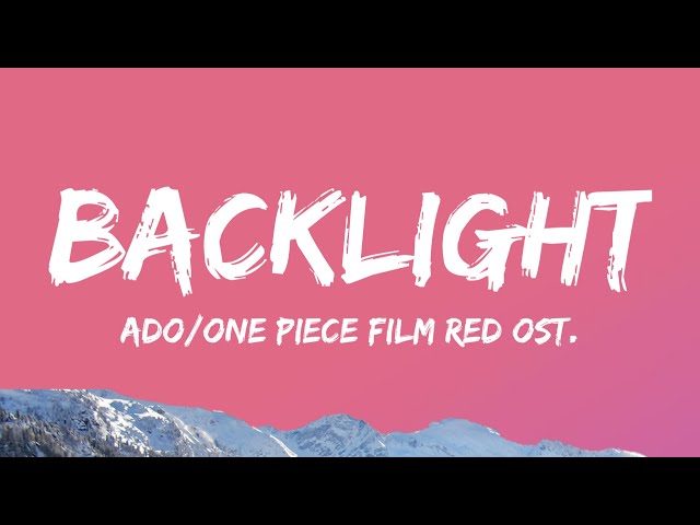 ADO - BACKLIGHT One Piece Film Red OST [ Lyrics Video ] class=