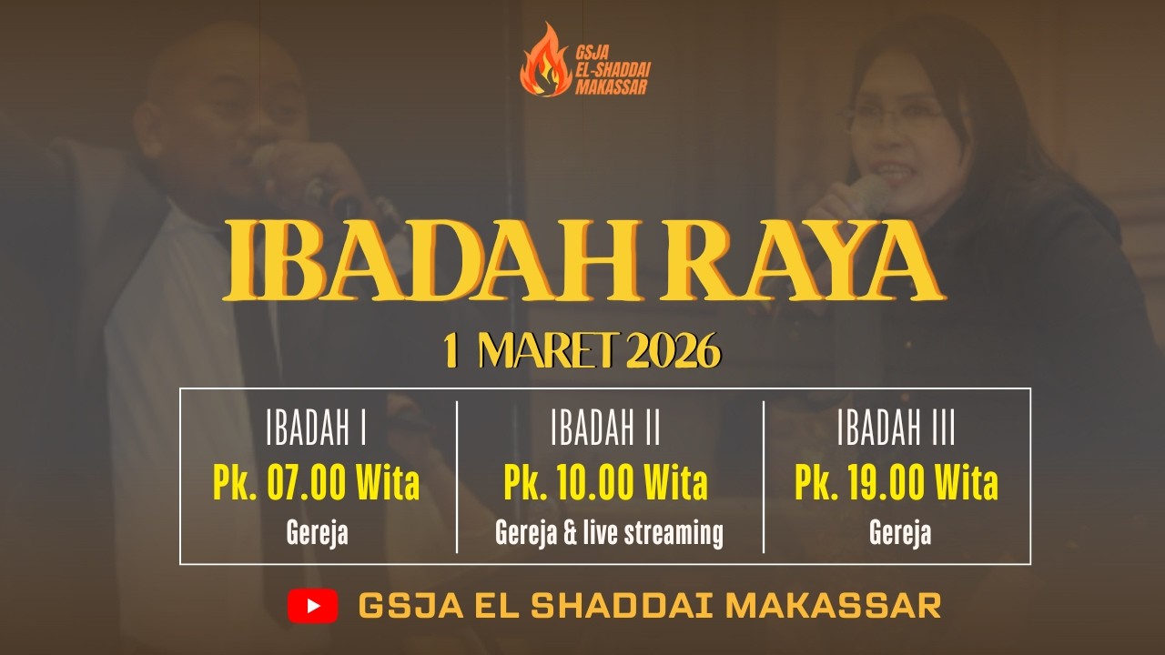 Ibadah Raya GSJA El Shaddai Makassar - Minggu, 1 Maret 2026