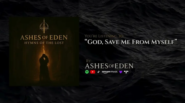 Ashes of Eden - God, Save Me From Myself